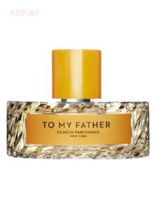 Vilhelm Parfumerie - TO MY FATHER 100 ml, парфюмерная вода