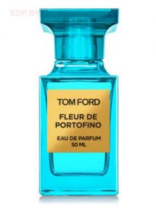 Tom Ford - FLEUR DE PORTOFINO 50 ml парфюмерная вода