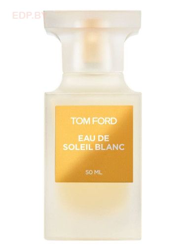 Tom Ford - EAU DE SOLEIL BLANC 50 ml туалетная вода