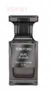 TOM FORD - Oud Fleur   50 ml парфюмерная вода
