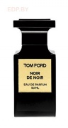 TOM FORD - Noir de Noir   50 ml парфюмерная вода
