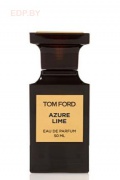 TOM FORD - Azure Lime 50 ml   парфюмерная вода
